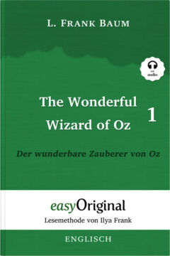 The Wonderful Wizard of Oz, Der wunderbare Zauberer von Oz, Zweisprachiges buch englisch-deutsch, Englisch für Anfänger